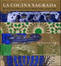 La cocina sagrada : recetas de las tradiciones cristiana, islámica, hindú y judía