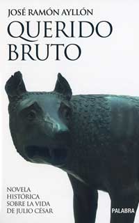 Querido Bruto : novela histórica sobre la vida de Julio César