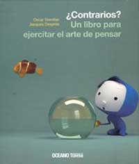 ¿Contrarios? : un libro para ejercitar el arte de pensar