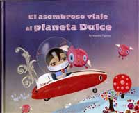 El asombroso viaje al planeta Dulce