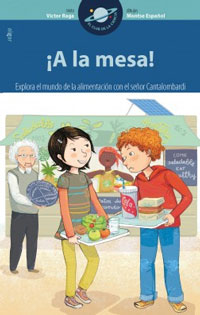 ¡A la mesa! : explora el mundo de la alimentación con el señor Cantalombardi