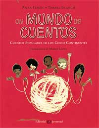 Un mundo de cuentos : cuentos populares de los cinco continentes