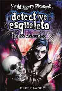Skulduggery Pleasant, detective esqueleto. Días oscuros