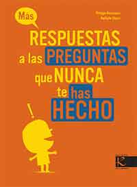 Más respuestas a las preguntas que nunca te has hecho