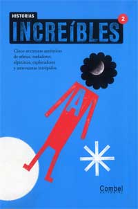 Historias increibles 2. Cinco aventuras auténticas de atletas, nadadores, alpinistas, exploradores y astronáutas intrépidos