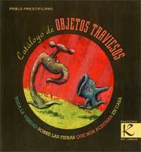 Catálogo de objetos traviesos : toda la verdad sobre las fieras que nos acechan en casa