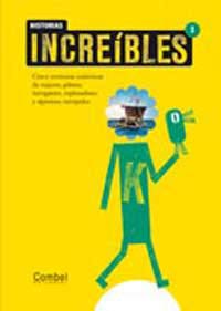 Historias increibles 1. Cinco aventuras auténticas de viajeros, pilotos, navegantes, exploradores y alpinistas intrépidos