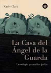 La casa del Ángel de la Guarda : un refugio para niñas judías
