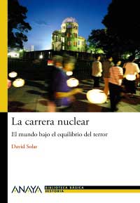 La carrera nuclear : el mundo bajo el equilibrio del terror