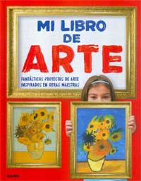Mi libro de arte : fantásticos proyectos de arte inspirados en obras maestras
