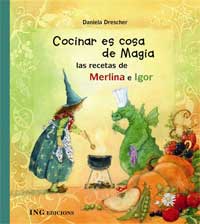 Cocinar es cosa de magia : las recetas de Merlina e Igor