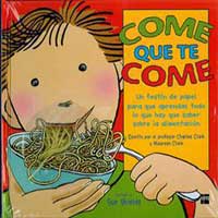 Come que te come. Un festín de papel para que aprendas todo lo que hay que saber sobre la alimentación