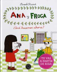 Ana y Froga ¿Qué hacemos ahora?