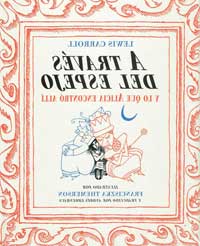 Alicia a través del espejo : y lo que Alicia allí encontró