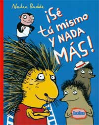 ¡Sé tú mismo y nada más!