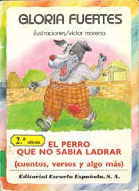 El perro que no sabía ladrar (cuentos, versos y algo más)