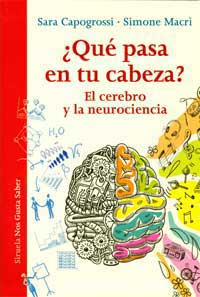 ¿Qué pasa en tu cabeza? : el cerebro y la neurociencia