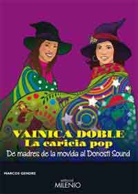 Vainica Doble. La caricia pop : de madres de la movida al Donosti Sound
