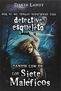 Skulduggery Pleasant, detective esqueleto. Tanith Low y los siete maléficos