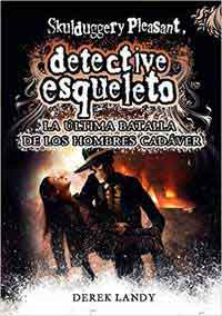 Skulduggery Pleasant, detective esqueleto. La última batalla de los hombres cadáver