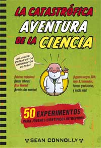 La catastrófica aventura de la ciencia : experimentos para jóvenes científicos intrépidos