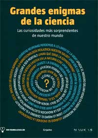 Grandes enigmas de la ciencia : las curiosidades más sorprendentes de nuestro mundo