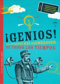 ¡Genios! los inventos más asombrosos de todos los tiempos