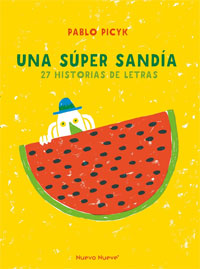 Una súper sandía : 27 historias de letras
