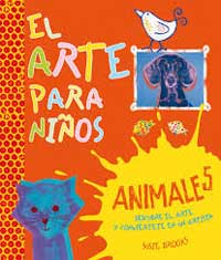 El arte para niños. Animales : descubre el arte y conviértete en un artista