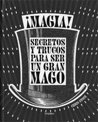¡Magia! : secretos y trucos para ser un gran mago