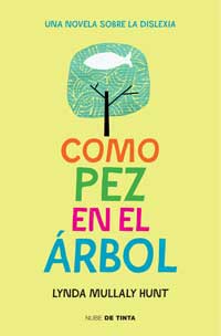 Como pez en el árbol. Una novela sobre la dislexia