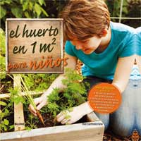 El huerto de 1 m2 para niños : para aprender juntos: técnicas básicas de horticultura, ciencias y matemáticas, conservación del agua, autosuficiencia y alimentación saludable