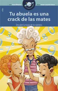 Tu abuela es una crack de las mates : descubre la magia de los números