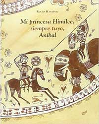 Mi princesa Himilce, siempre tuyo, Aníbal