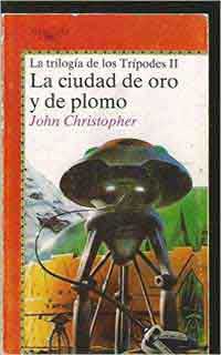 La ciudad de oro y de plomo. La trilogía de los Trípodes II