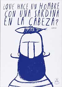 ¿Qué hace un hombre con una sardina en la cabeza?