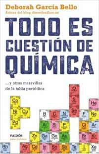 Todo es cuestión de química... y otras maravillas de la tabla periódica