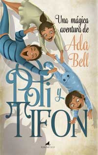 Poli y Tifón. El plan de Drágora : una mágica aventura de Ada Bell