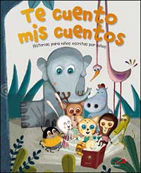 Te cuento mis cuentos : historias para niños escritas por niños