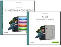 El miedo a la oscuridad. Alex en una misión secreta : Mucho más que un cuento para disfrutar ayudando a nuestros hijos