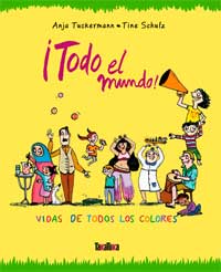 ¡Todo el mundo! : vidas de todos los colores