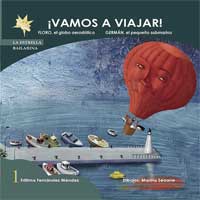 ¡Vamos a viajar! 1 : Floro, el globo aerostático ; Germán, el pequeño submarino