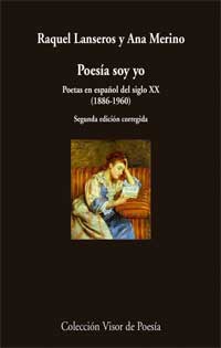 Poesía soy yo. Poetas en español del siglo XX (1886-1960)