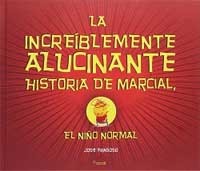 La increíblemente alucinante historia de Marcial, el niño normal