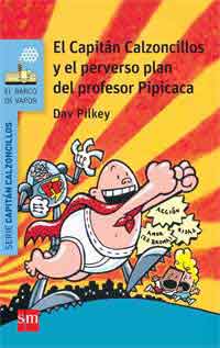 El Capitán Calzoncillos y el perverso plan del profesor Pipicaca