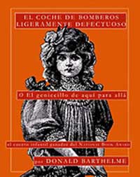 El coche de bomberos ligeramente defectuoso. O el geniecillo de aquí para allá