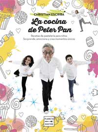 La cocina de Peter Pan : recetas de pastelería para niños. Sorprende, emociona y crea momentos únicos