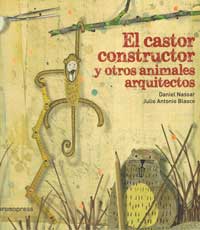 El castor constructor y otros animales arquitectos