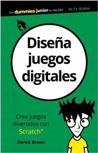 Diseña juegos digitales : crea juegos divertidos con Scratch