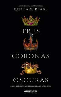 Tres coronas oscuras : en el reino venidero quedará solo una